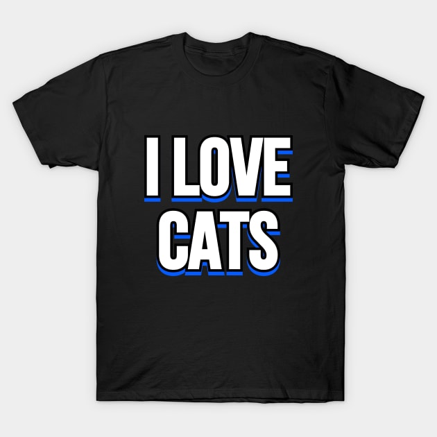 I love cats T-Shirt by Word and Saying